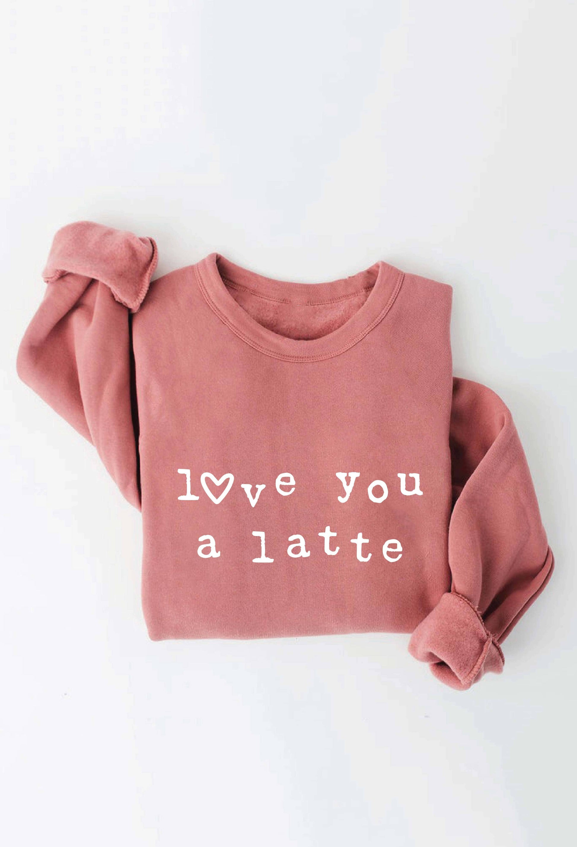LOVE YOU A LATTE  Graphic Sweatshirt