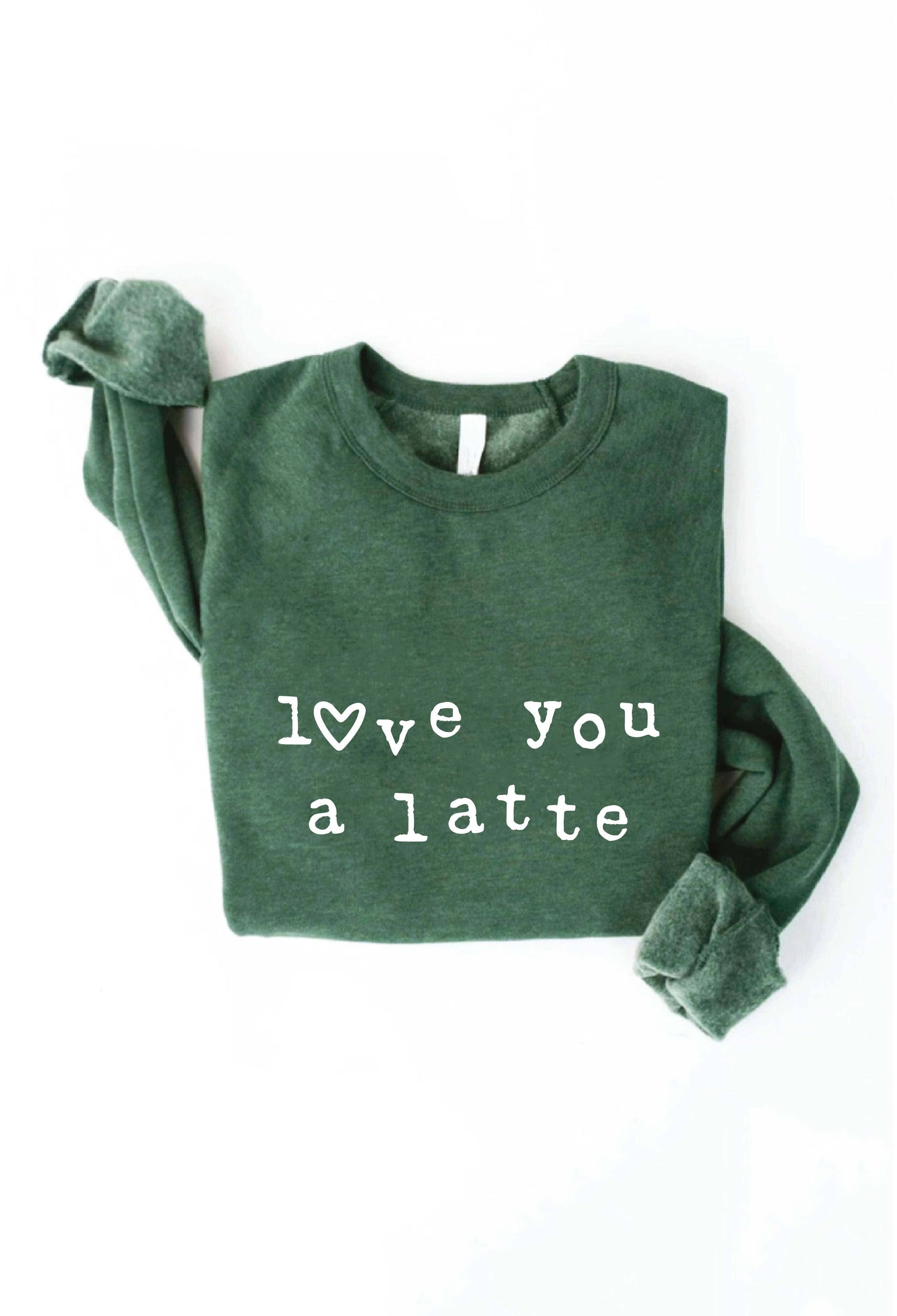 LOVE YOU A LATTE  Graphic Sweatshirt