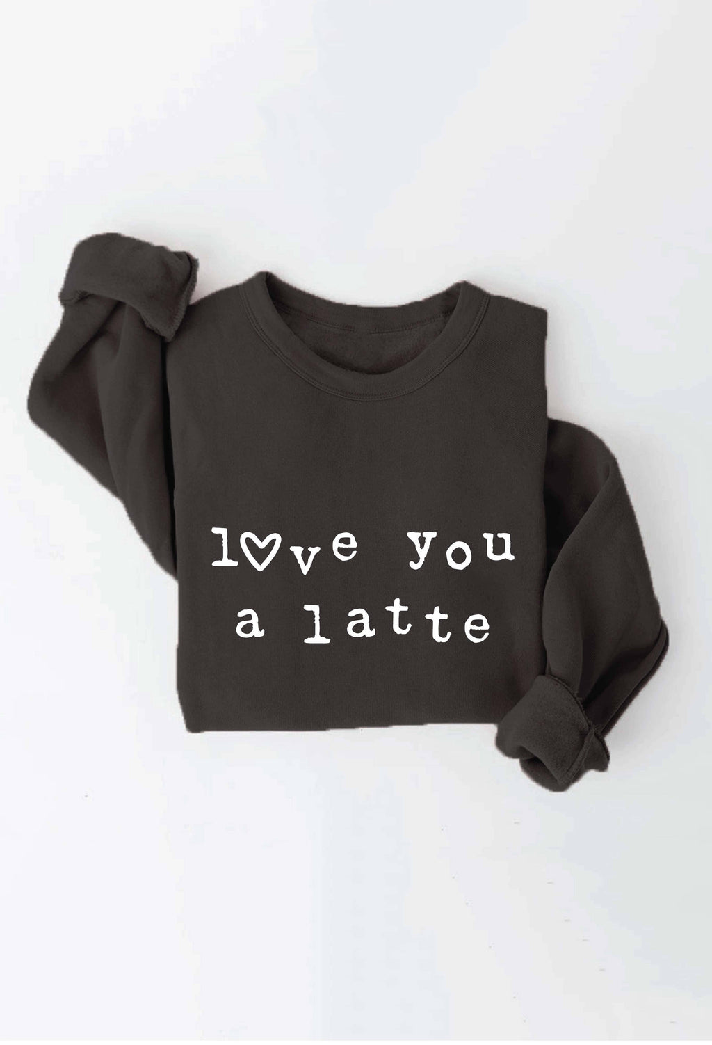 LOVE YOU A LATTE  Graphic Sweatshirt